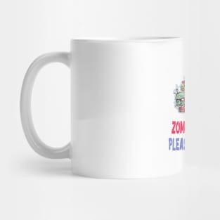 Zombies never say  please or thank you Mug